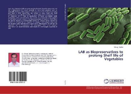 LAB as Biopreservatives to prolong Shelf life of Vegetables di Shivaji Sathe edito da LAP Lambert Academic Publishing