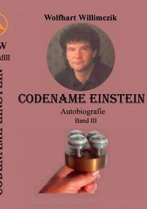 Codename Einstein - Band III di Wolfhart Willimczik edito da Books on Demand