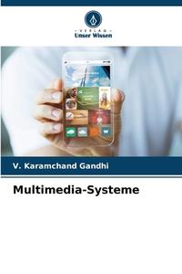 Multimedia-Systeme di V. Karamchand Gandhi edito da Verlag Unser Wissen