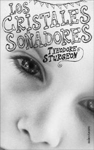 Los Cristales Soqadores di Theodore Sturgeon, Sturgeon edito da Booket
