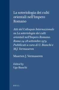 La Soteriologia Dei Culti Orientali Nell'impero Romano: Atti del Colloquio Internazionale Su La Soteriologia Dei Culti O edito da BRILL ACADEMIC PUB