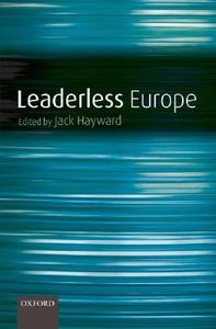 Leaderless Europe di Jack Hayward edito da OXFORD UNIV PR