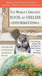 The World's Greatest Book of Useless Information: If You Thought You Knew All the Things You Didn't Need to Know - Think di Noel Botham edito da PERIGEE BOOKS
