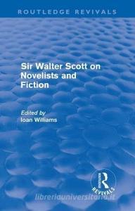 Sir Walter Scott on Novelists and Fiction edito da Taylor & Francis Ltd