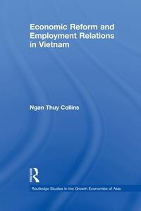 Economic Reform and Employment Relations in Vietnam di Ngan Thuy (RMIT University Collins edito da Taylor & Francis Ltd