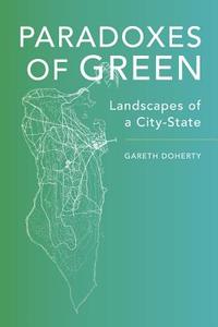 Paradoxes of Green di Gareth Doherty edito da University of California Press