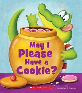 May I Please Have a Cookie? di Jennifer E. Morris edito da Cartwheel Books
