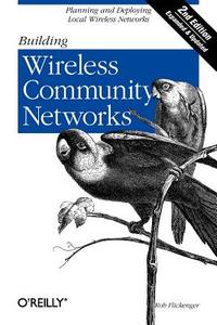 Building Wireless Community Networks di Rob Flickenger edito da OREILLY MEDIA