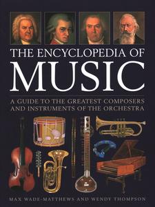 The Encyclopedia of Music: A Guide to the Greatest Composers and the Instruments of the Orchestra di Max Wade-Matthews, Wendy Thompson edito da LORENZ BOOKS