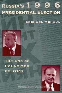 McFaul, M: Russia's 1996 Presidential Election di Michael McFaul edito da Hoover Institution Press,U.S.