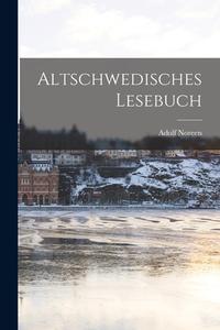 Altschwedisches Lesebuch di Adolf Noreen edito da LEGARE STREET PR