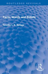 Facts, Words And Beliefs di Timothy L.S. Sprigge edito da Taylor & Francis Ltd