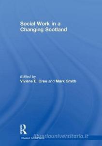 Social Work in a Changing Scotland edito da Taylor & Francis Ltd