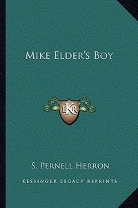 Mike Elder's Boy di S. Pernell Herron edito da Kessinger Publishing