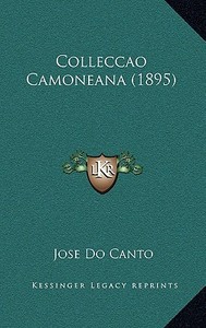 Colleccao Camoneana (1895) di Jose Do Canto edito da Kessinger Publishing
