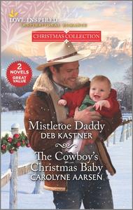 Mistletoe Daddy and the Cowboy's Christmas Baby di Deb Kastner, Carolyne Aarsen edito da HARLEQUIN SALES CORP