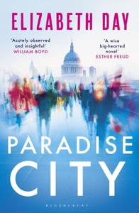 Paradise City di Elizabeth Day edito da Bloomsbury Publishing Plc