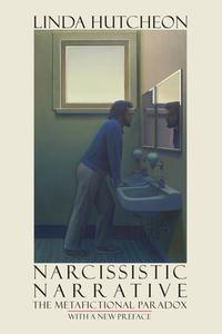 Narcissistic Narrative di Linda Hutcheon edito da Wilfrid Laurier University Press