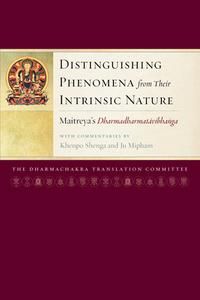 Distinguishing Phenomena from Their Intrinsic Nature: Maitreya's Dharmadharmatavibhanga with Commentaries by Khenpo Shenga and Ju Mipham di Arya Maitreya, Jamgon Mipham edito da SNOW LION PUBN