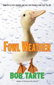 Fowl Weather di Bob Tarte edito da ALGONQUIN BOOKS OF CHAPEL