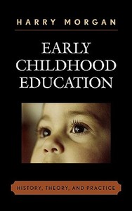 Early Childhood Education di Harry Morgan edito da Rowman & Littlefield
