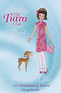 The Tiara Club: Princess Ellie And The Enchanted Fawn di Vivian French edito da Hachette Children's Group