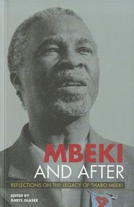 Mbeki and After di Richard Calland, Jane Duncan, Steven Friedman, Mark Gevisser, Daryl Glaser, Mark Heywood, Peter Hudson, Chris Landsberg, Eusebius McKaiser, Chris Oxtoby edito da Wits University Press