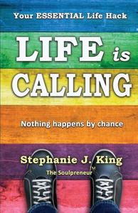 Life is Calling di Stephanie J. King edito da Filament Publishing