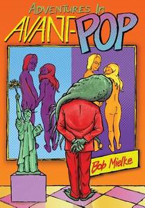 Adventures in Avant-Pop di Bob Mielke edito da Naciketas Press