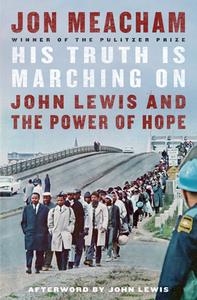 His Truth Is Marching on: John Lewis and the Power of Hope di Jon Meacham edito da RANDOM HOUSE