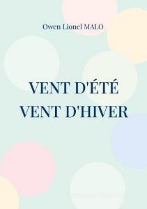 Vent d'été Vent d'hiver di Owen Lionel Malo edito da Books on Demand