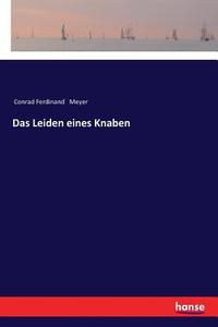 Das Leiden eines Knaben di Conrad Ferdinand Meyer edito da hansebooks