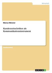 Kundenzeitschriften als  Kommunikationsinstrument di Marcus Meixner edito da GRIN Publishing
