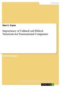 Importance of Cultural and Ethical Variations for Transnational Companies di Dan S. Cryns edito da GRIN Publishing