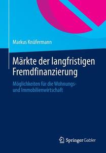 Markte Der Langfristigen Fremdfinanzierung di Markus Knufermann, Markus Knuefermann edito da Springer Gabler