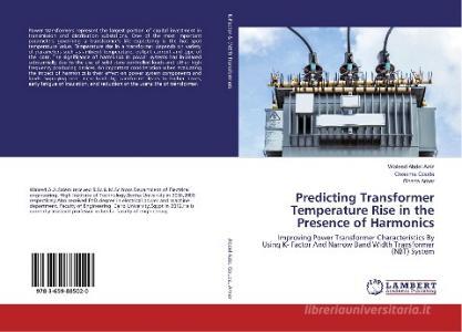 Predicting Transformer Temperature Rise in the Presence of Harmonics di Waleed Abdel Aziz, Ossama Gouda, Ghada Amer edito da LAP LAMBERT Academic Publishing