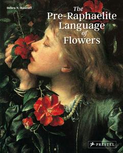 Pre-raphaelite Language Of Flowers di Debra N. Mancoff edito da Prestel