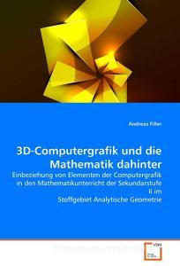 3D-Computergrafik und die Mathematik dahinter di Andreas Filler edito da VDM Verlag Dr. Müller e.K.