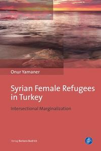Syrian Female Refugees in Turkey di Onur Yamaner edito da Budrich