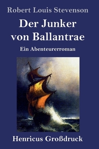 Der Junker von Ballantrae (Großdruck) di Robert Louis Stevenson edito da Henricus