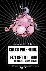 Jetzt bist Du dran! di Chuck Palahniuk edito da Festa Verlag