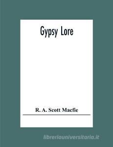 Gypsy Lore di R. A. Scott Macfie edito da Alpha Editions