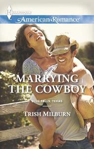 Marrying the Cowboy di Trish Milburn edito da Harlequin Enterprises