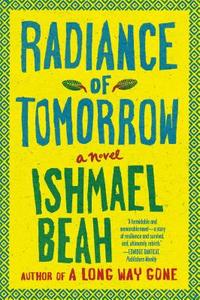 Radiance of Tomorrow di Ishmael Beah edito da Farrar, Straus & Giroux Inc