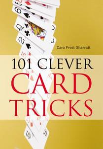 101 Clever Card Tricks Us di FROST SHARRATT  CARA edito da Octopus Publishing Group