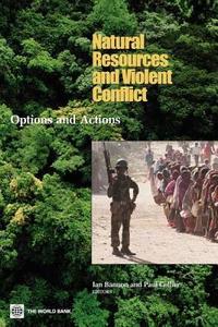 Natural Resources and Violent Conflict di Paul Collier, Ian Bannon edito da World Bank Group Publications