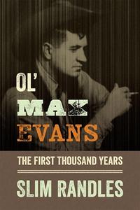 Ol' Max Evans: The First Thousand Years di Slim Randles edito da UNIV OF NEW MEXICO PR