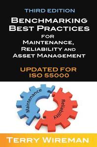 Benchmarking Best Practices for Maintenance, Reliability and Asset Management di Terry Wireman edito da INDUSTRIAL PR INC