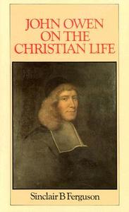 John Owen on Christian Life di Sinclair B. Ferguson edito da BANNER OF TRUTH