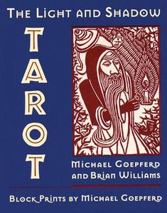 The Light And Shadow Tarot di Brian Williams, Michael Goepferd edito da Inner Traditions Bear And Company